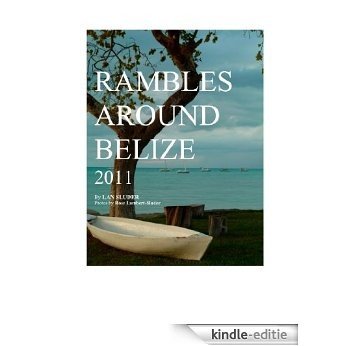 Rambles Around Belize (English Edition) [Kindle-editie]