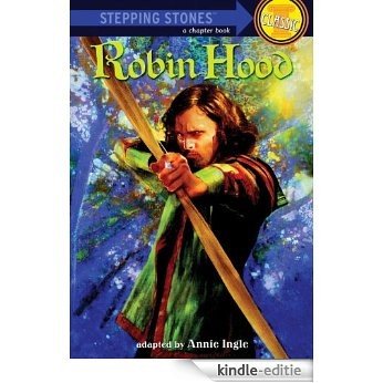 Robin Hood: Bullseye Step into Classics (A Stepping Stone Book(TM)) [Kindle-editie]