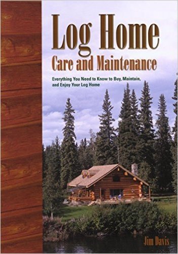 Log Home Care and Maintenance: Everything You Need to Know to Buy, Maintain, and Enjoy Your Log Home baixar
