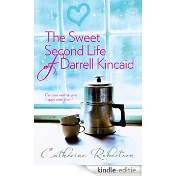 The Sweet Second Life of Darrell Kincaid (The Catherine Robertson trilogy) [Kindle-editie]