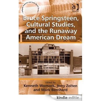 Bruce Springsteen, Cultural Studies, and the Runaway American Dream (Ashgate Popular and Folk Music Series) [Kindle-editie]