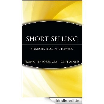 Short Selling: Strategies, Risks, and Rewards (Frank J. Fabozzi Series) [Kindle-editie]
