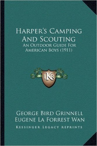 Harper's Camping and Scouting: An Outdoor Guide for American Boys (1911)