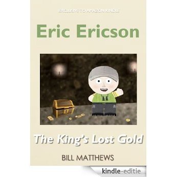 Eric Ericson The King's Lost Gold (Full Length Book Edition 1) (English Edition) [Kindle-editie]
