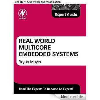 Real World Multicore Embedded Systems: Chapter 12. Software Synchronization [Kindle-editie]