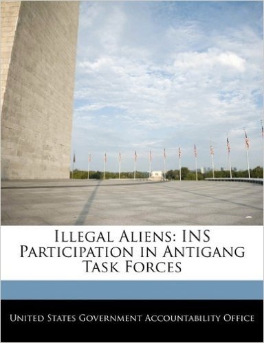 Illegal Aliens: Ins Participation in Antigang Task Forces
