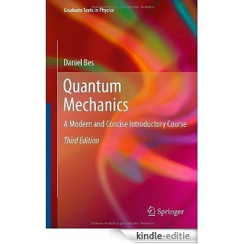 Quantum Mechanics: A Modern and Concise Introductory Course (Graduate Texts in Physics) [Kindle-editie]