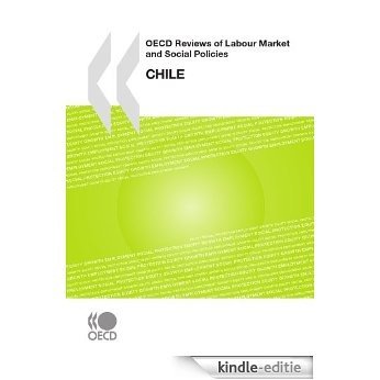 OECD Reviews of Labour Market and Social Policies: Chile 2009 (ECONOMIE) [Kindle-editie]