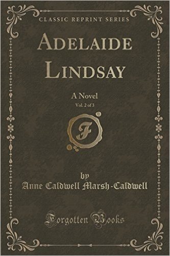 Adelaide Lindsay, Vol. 2 of 3: A Novel (Classic Reprint)