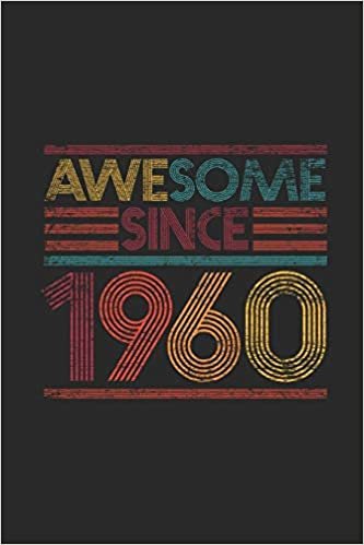 Awesome Since 1960: Small Lined Notebook (6 X 9 -120 Pages) for Birthday Gift Idea for Women And Men