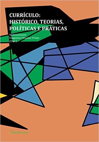 Curriculo - Historico, Teorias, Politicas E Praticas