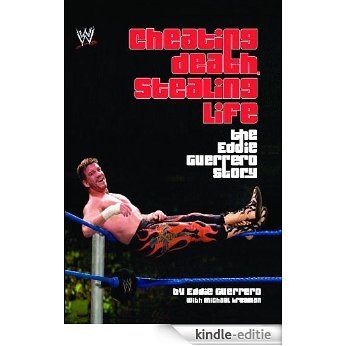 Cheating Death, Stealing Life: The Eddie Guerrero Story (WWE) (English Edition) [Kindle-editie]