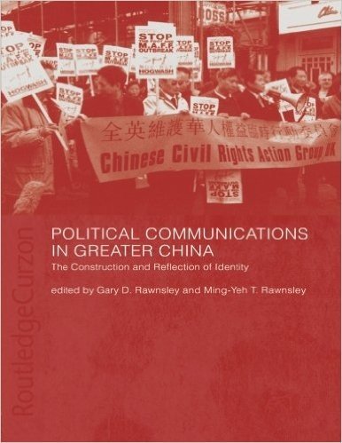 Political Communications in Greater China: The Construction and Reflection of Identity