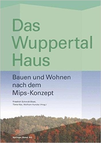 Das Wuppertal Haus: Bauen Und Wohnen Nach Dem MIPS-Konzept