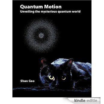 Quantum Motion - Unveiling the Mysterious Quantum World (English Edition) [Kindle-editie]
