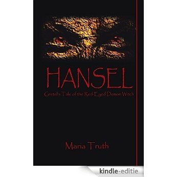 HANSEL: GRETEL'S TALE OF THE RED-EYED DEMON WITCH (English Edition) [Kindle-editie]