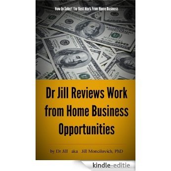 How To Select The Best Work From Home Business Dr Jill Reviews Work From Home Opportunities (English Edition) [Kindle-editie]