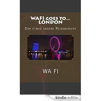 WAFI goes to... LONDON: Der etwas andere Reisebericht (German Edition) [Kindle-editie] beoordelingen