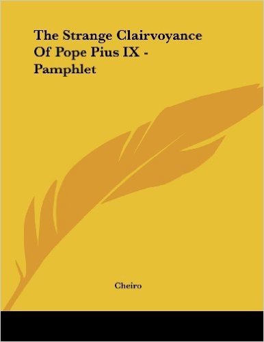 The Strange Clairvoyance of Pope Pius IX - Pamphlet