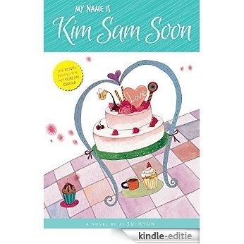 My Name Is Kim Sam Soon: Kim Sam Soon (English Edition) [Kindle-editie]