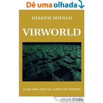 VIRWORLD: ALGO MÁS QUE UN JUEGO DE GUERRA (Spanish Edition) [eBook Kindle]