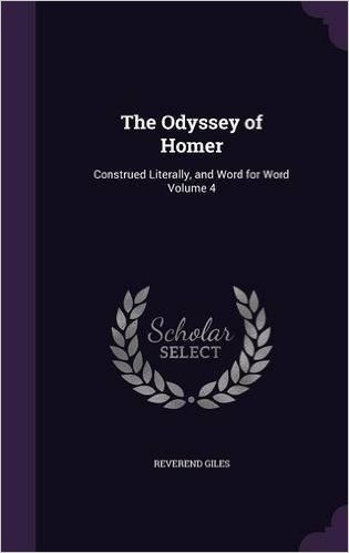The Odyssey of Homer: Construed Literally, and Word for Word Volume 4