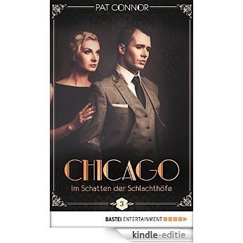 Chicago - Im Schatten der Schlachthöfe (Die Krimi-Serie aus den Zwanzigern 3) (German Edition) [Kindle-editie]