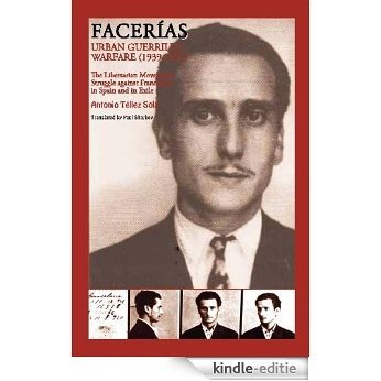 FACERÍAS Urban Guerrilla Warfare (1939-1957). The Libertarian Movement's Struggle against Francoism  in Spain and in Exile (English Edition) [Kindle-editie]