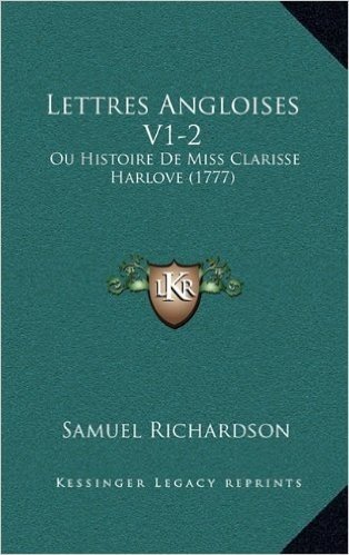 Lettres Angloises V1-2: Ou Histoire de Miss Clarisse Harlove (1777)