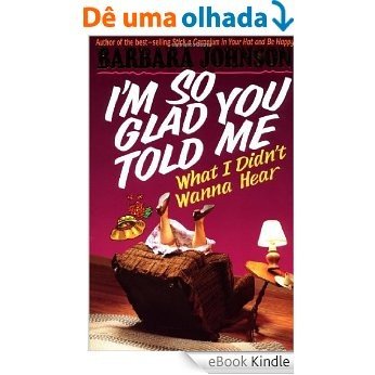 I'm so Glad You Told Me What I didn't Wanna Hear (English Edition) [eBook Kindle]
