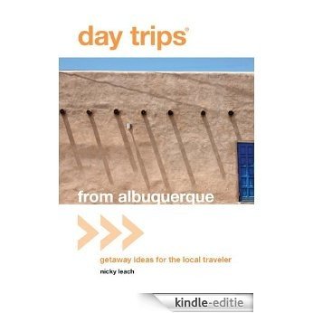 Day Trips® from Albuquerque: Getaway Ideas for the Local Traveler (Day Trips Series) [Kindle-editie]