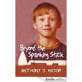 Beyond the Spanking Stick (English Edition) [Kindle-editie]