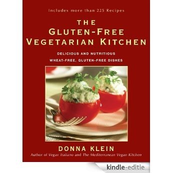 The Gluten-Free Vegetarian Kitchen: Delicious and Nutritious Wheat-Free, Gluten-Free Dishes [Kindle-editie]