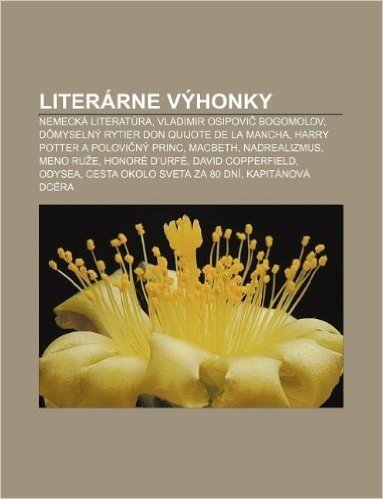 Literarne Vyhonky: Nemecka Literatura, Vladimir Osipovi Bogomolov, Domyselny Rytier Don Quijote de La Mancha, Harry Potter a Polovi NY Pr
