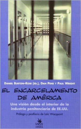 El Encarcelamiento de America: Una Vision Desde El Interior de La Industria Penitenciaria de Ee.Uu.