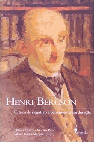 Henri Bergson: Crítica Do Negativo E Pensamento Em Duração