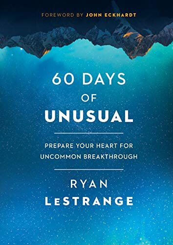 60 Days of Unusual: Prepare Your Heart for Uncommon Breakthrough (English Edition)