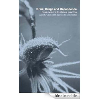 Drink, Drugs and Dependence: From Science to Clinical Practice [Kindle-editie]