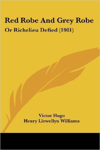 Red Robe and Grey Robe: Or Richelieu Defied (1901)
