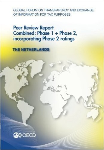 Global Forum on Transparency and Exchange of Information for Tax Purposes Peer Reviews: The Netherlands 2013: Combined: Phase 1 + Phase 2, Incorporati