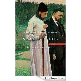 Naming Infinity: A True Story of Religious Mysticism and Mathematical Creativity (Belknap Press) [Kindle-editie] beoordelingen