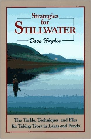 Strategies for Stillwater: The Tackle, Techniques, and Flies for Taking Trout in Lakes and Ponds