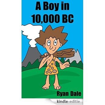 A Boy in 10,000 BC (English Edition) [Kindle-editie]