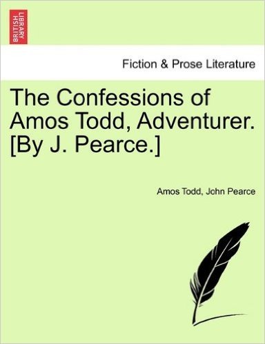 The Confessions of Amos Todd, Adventurer. [By J. Pearce.] baixar