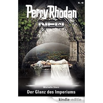 Perry Rhodan Neo 48: Der Glanz des Imperiums: Staffel: Das Große Imperium 12 von 12 [Kindle-editie]