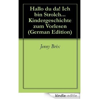 Hallo du da! Ich bin Strolch... Kindergeschichte zum Vorlesen (German Edition) [Kindle-editie]