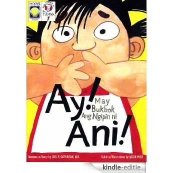 Ay! May Bukbok Ang Ngipin Ni Ani (Ani Has A Bad Tooth) - Mga Kuwento Ni Tito Dok 1 (English Edition) [Kindle-editie]