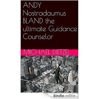 ANDY Nostradaumus BLAND the ultimate Guidance Counselor (The Working Class (Newt Blues Series) Book 1) (English Edition) [Kindle-editie]