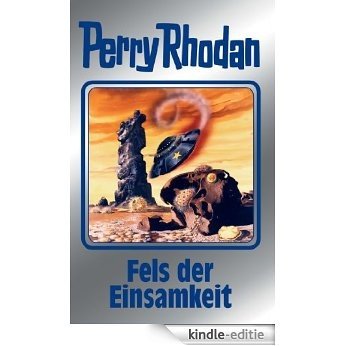 Perry Rhodan 125: Fels der Einsamkeit (Silberband): 7. Band des Zyklus "Die Kosmische Hanse" (Perry Rhodan-Silberband) [Kindle-editie]