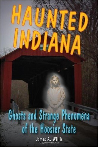 Haunted Indiana: Ghosts and Strange Phenomena of the Hoosier State (Haunted Series) (English Edition)